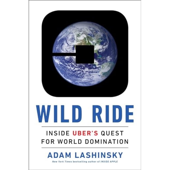 Pre-Owned Wild Ride: Inside Uber's Quest for World Domination, 9780735211391, 0735211396, Hardcover, First Edition edition