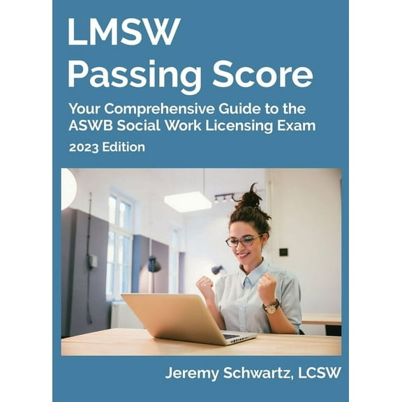 LMSW Passing Score: Your Comprehensive Guide to the ASWB Social Work Licensing Exam, (Hardcover)