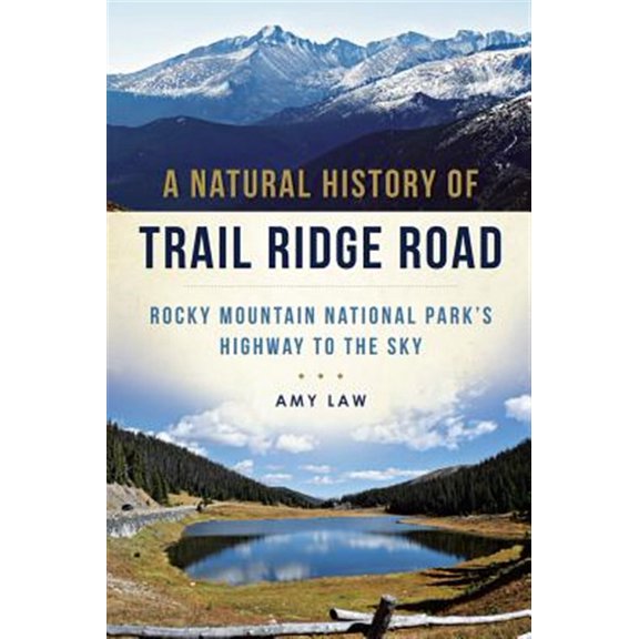 Pre-Owned A Natural History of Trail Ridge Road: Rocky Mountain National Park's Highway to the Sky (Paperback) 1626199353 9781626199354