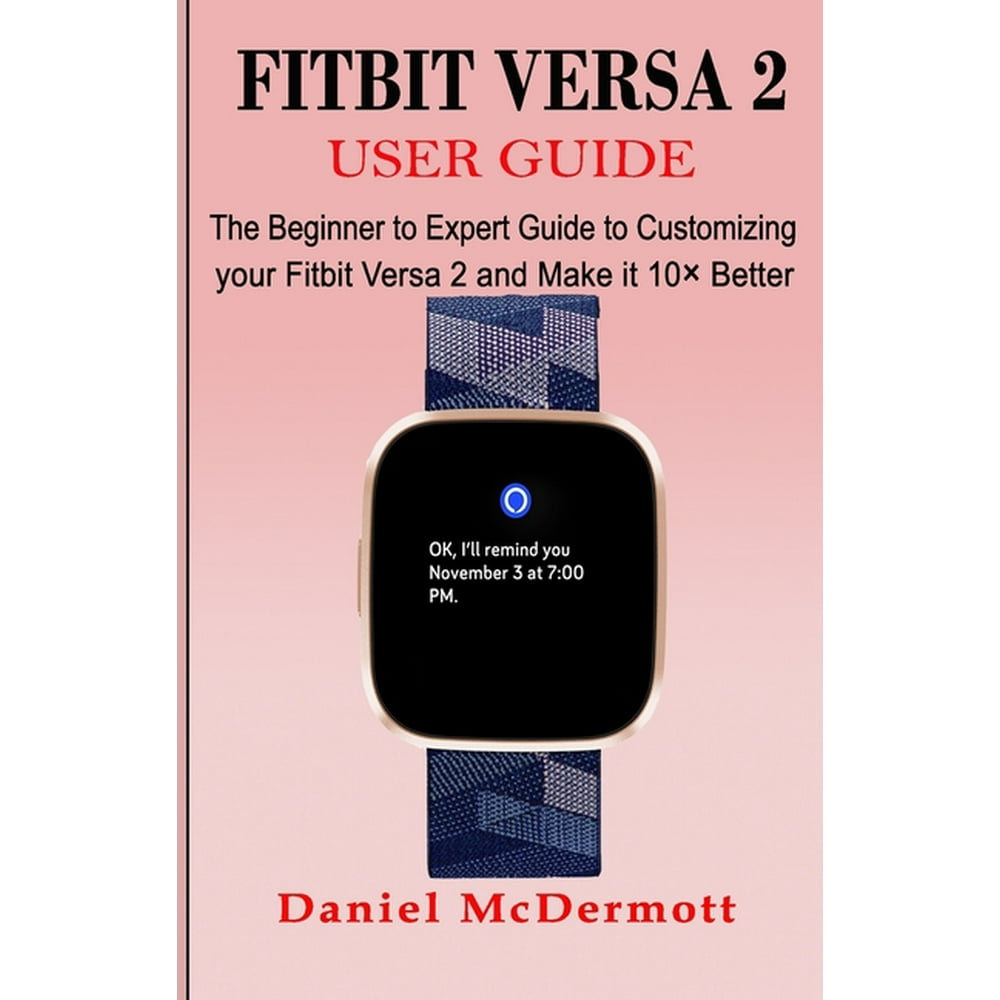 Fitbit Versa 2 User Guide The Beginner to Expert Guide to Customizing