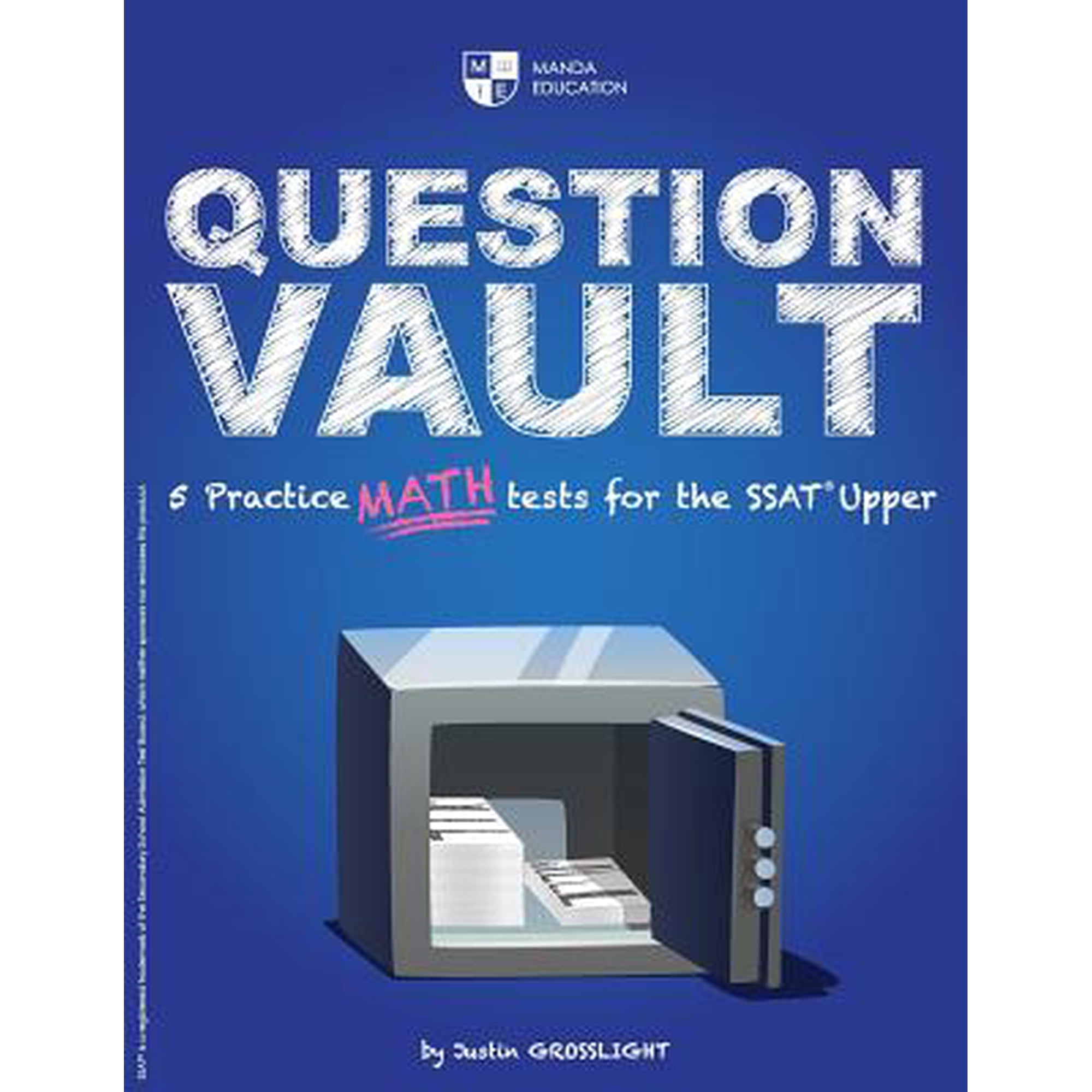 Question Vault: 5 Practice Math Tests for the SSAT Upper