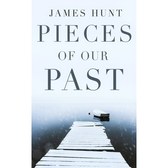 Pieces Of Our Past (Paperback) by James Hunt