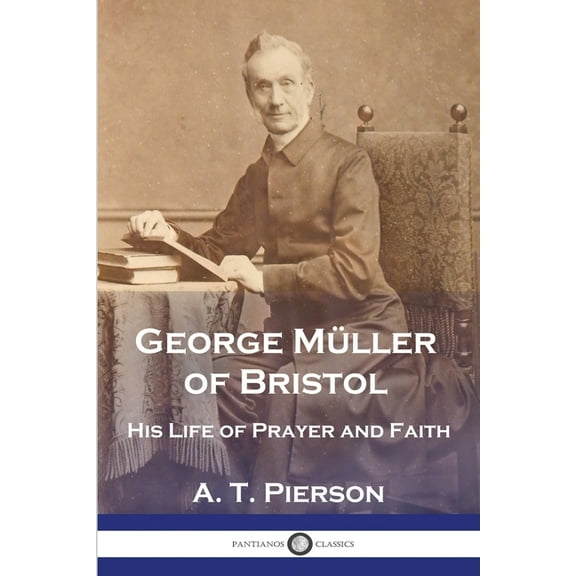 George Müller of Bristol: His Life of Prayer and Faith, (Paperback)
