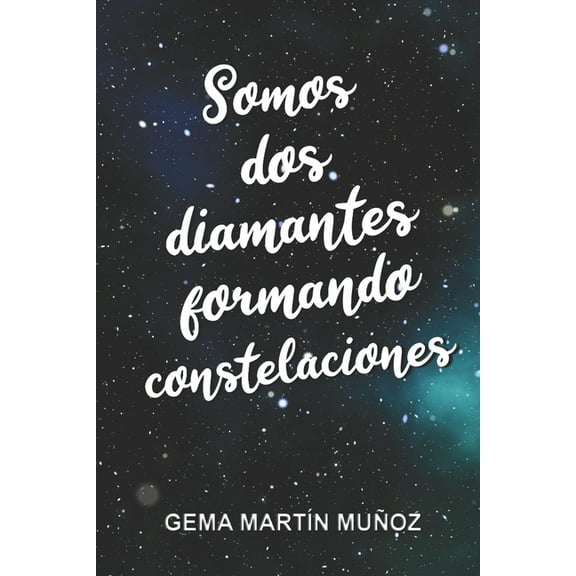 Somos dos diamantes formando constelaciones (Paperback)