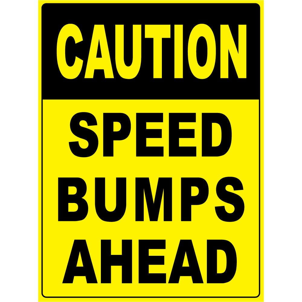 Caution - Speed Bumps Ahead Osha Safety Notice Signs For Work Place