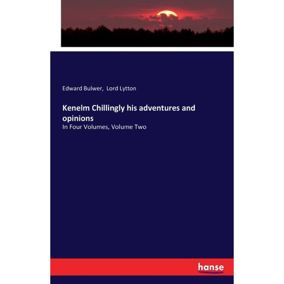 Kenelm Chillingly his adventures and opinions: In Four Volumes, Volume Two, (Paperback)