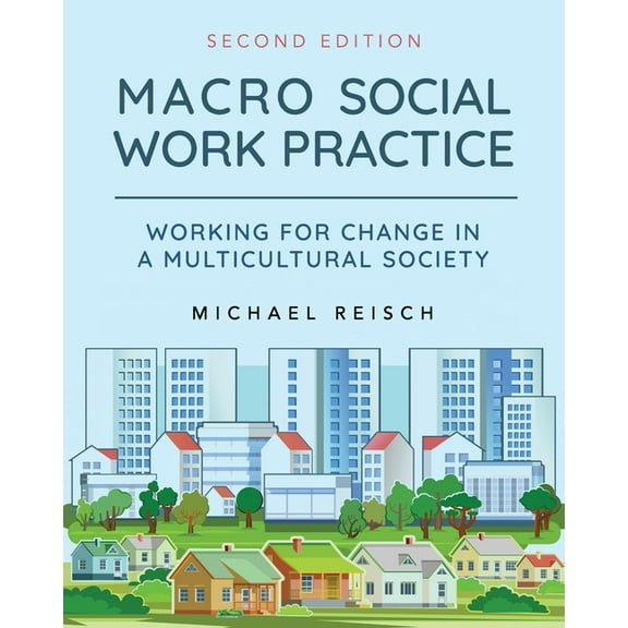 Macro Social Work Practice: Working for Change in a Multicultural Society, (Paperback)