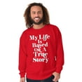thumbnail image 5 of Life Based True Story Sarcastic Humor Sweatshirt for Men or Women Brisco Brands L, 5 of 6