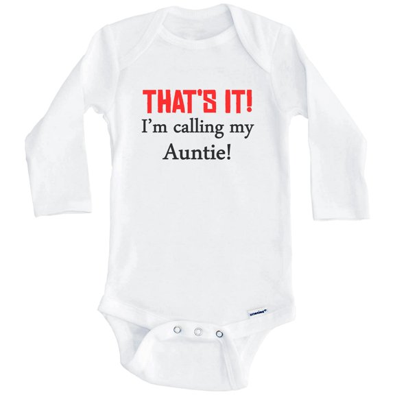 That's It! I'm Calling My Auntie! Funny Niece Nephew One Piece Baby Bodysuit (Long Sleeve), 0-3 Months White