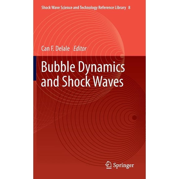 Shock Wave Science and Technology Refere Bubble Dynamics and Shock Waves, Book 8, (Hardcover)