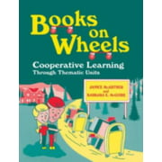 Books on Wheels: Cooperative Learning Through Thematic Units [Paperback - Used]