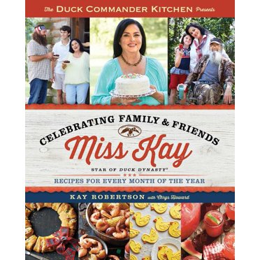 Miss Kay's Duck Commander Kitchen : Faith, Family, and Food--Bringing ...