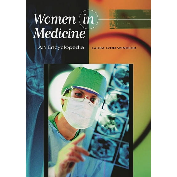 Women in Medicine: An Encyclopedia, (Hardcover)