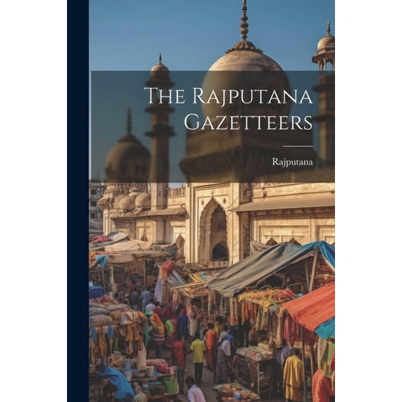 The Rajputana Gazetteers (Paperback)