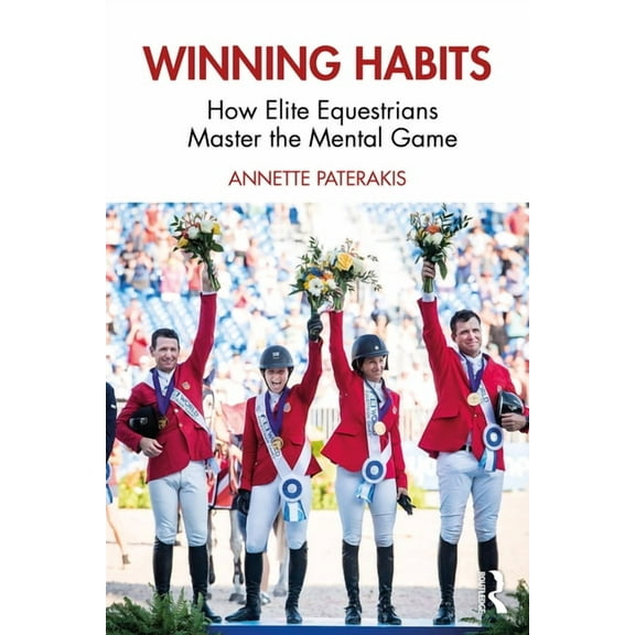 Winning Habits: How Elite Equestrians Master the Mental Game, (Paperback)