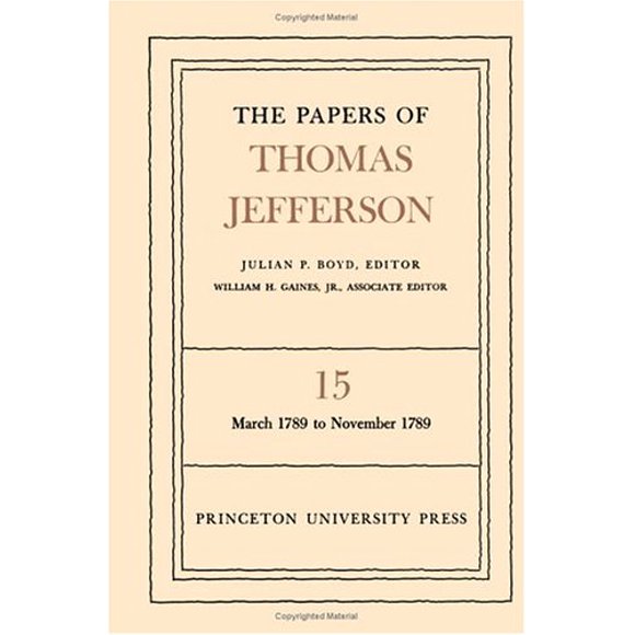 The Papers of Thomas Jefferson, Vol. 15: March 1789 to November 1798
