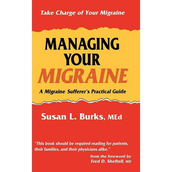 Managing Your Migraine: A Migraine Sufferer's Practical Guide, (Hardcover)