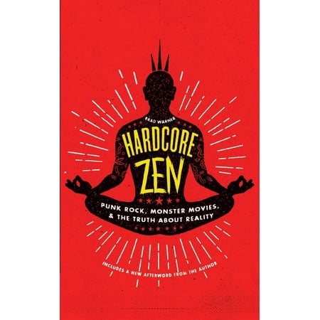 Hardcore Zen : Punk Rock, Monster Movies and the Truth About