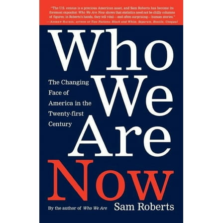 Who We Are Now: The Changing Face of America in the 21st Century, (Paperback)