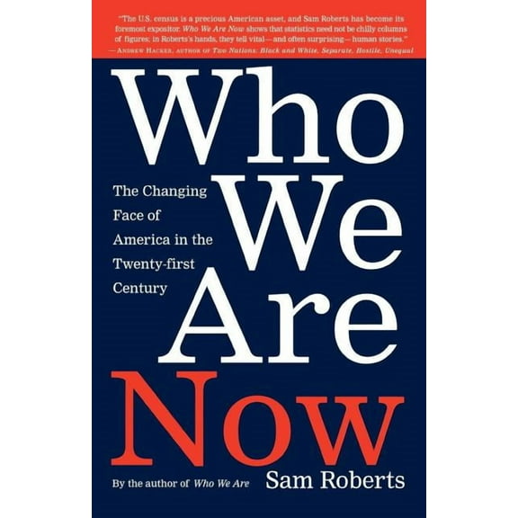 Who We Are Now: The Changing Face of America in the 21st Century, (Paperback)