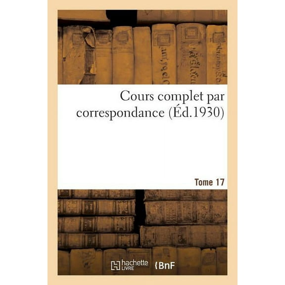 Cours Complet Par Correspondance. Tome 17 (Paperback)