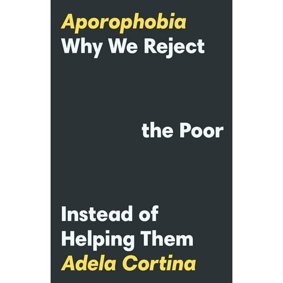 Aporophobia: Why We Reject the Poor Instead of Helping Them, (Paperback)