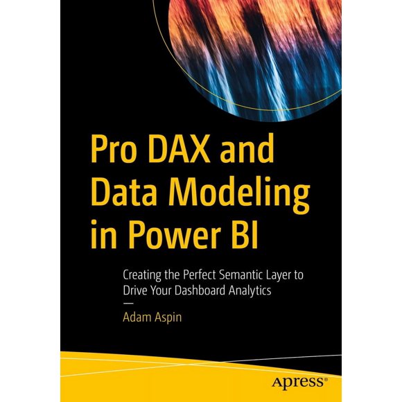 Modélisation de Données et de Données Pro dans Power BI, Créer la Couche Sémantique Parfaite pour Piloter l'Analyse de Votre Tableau de Bord