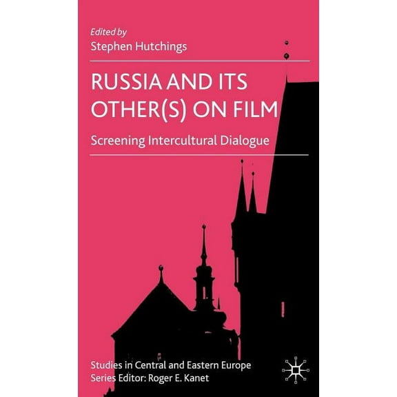 Studies in Central and Eastern Europe Russia and Its Other(s) on Film: Screening Intercultural Dialogue, (Hardcover)