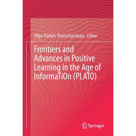Frontiers and Advances in Positive Learning in the Age of Information (Plato), (Paperback)