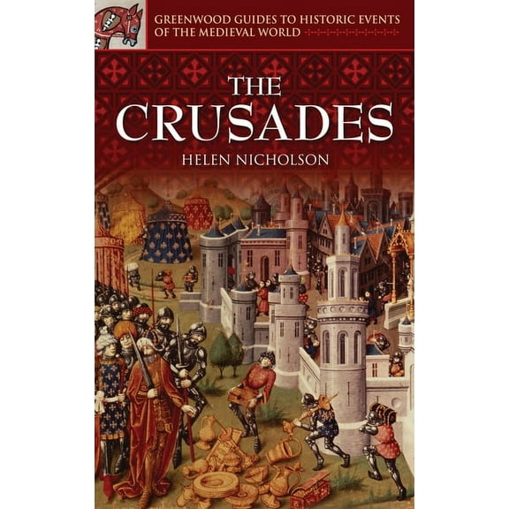 Greenwood Guides to Historic Events of t The Crusades, (Hardcover)