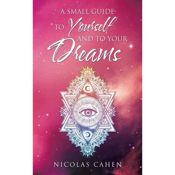 A Small Guide to Yourself and to Your Dreams (Paperback)