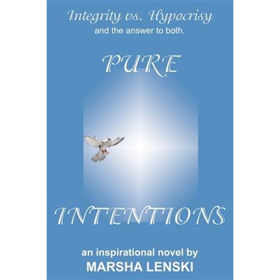 Pre-Owned Pure Intentions: A Gallant and Captivating Story of Integrity vs. Hypocrisy, and the Answer to Both. (Paperback) by Marsha Lenski
