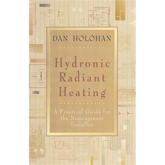 Hydronic Radiant Heating: A Practical Guide for the Nonengineer Installer (Paperback)