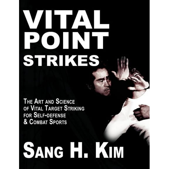 Vital Point Strikes: The Art & Science of Striking Vital Targets for Self-Defense and Combat Sports, (Paperback)