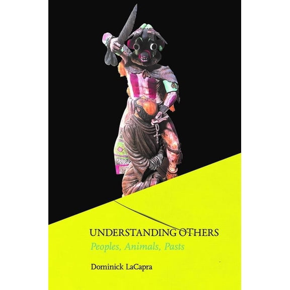 Understanding Others: Peoples, Animals, Pasts, (Paperback)