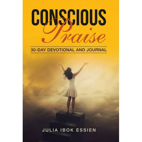 Conscious Praise : 30-Day Devotional and Journal (Hardcover)