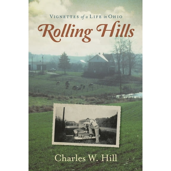 Rolling Hills: Vignettes of a Life in Ohio, (Paperback)