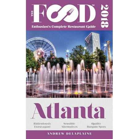 Atlanta - 2018 - The Food Enthusiast's Complete Restaurant
