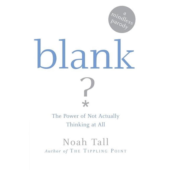 Blank: The Power of Not Actually Thinking at All (a Mindless Parody), (Paperback)