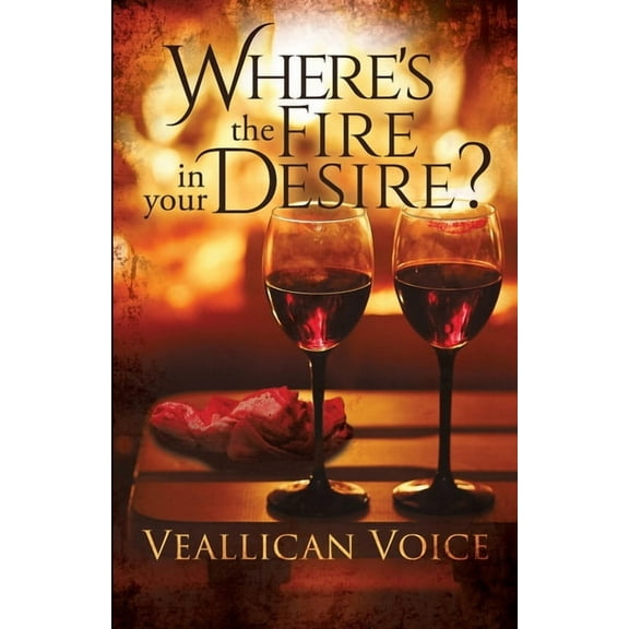 Where's The Fire In Your Desire?, (Paperback)