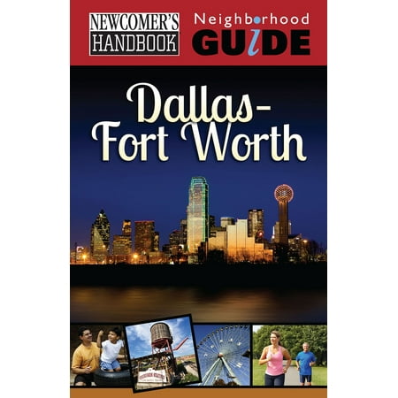 Newcomer's Handbook Neighborhood Guide: Dallas-Fort Worth - (Best Schools In Dallas Fort Worth)