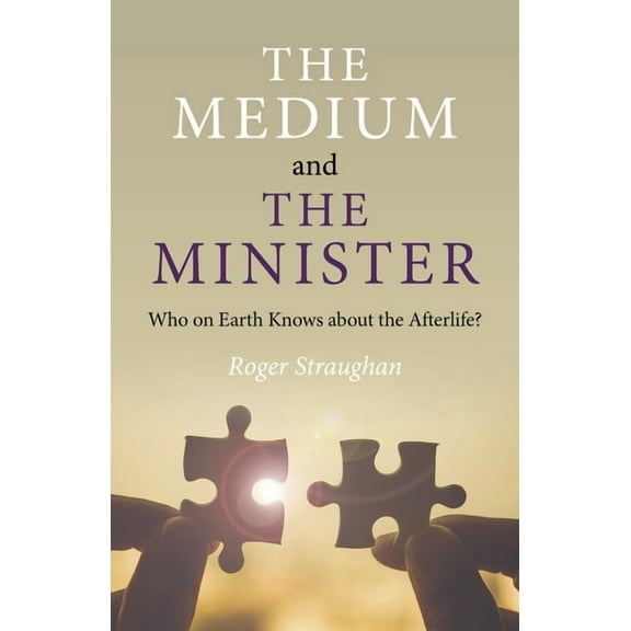 The Medium and the Minister : Who on Earth Knows about the Afterlife? (Paperback)
