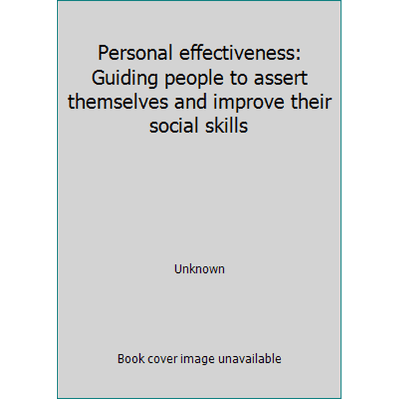 Pre-Owned Personal effectiveness: Guiding people to assert themselves and improve their social skills (Paperback) 0878221638 9780878221639