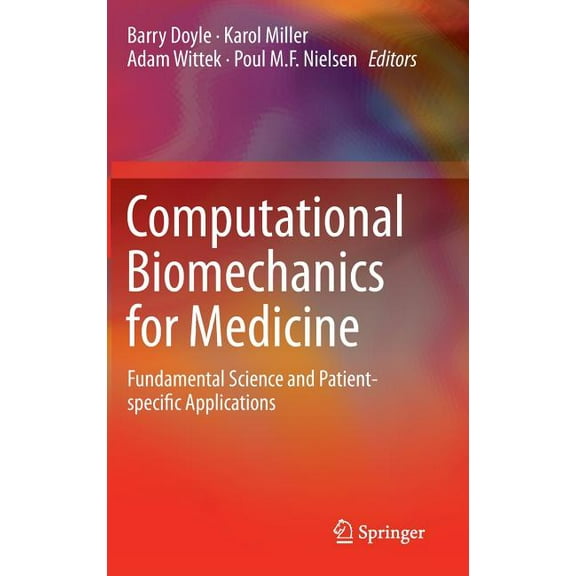 Computational Biomechanics for Medicine: Fundamental Science and Patient-Specific Applications, (Hardcover)