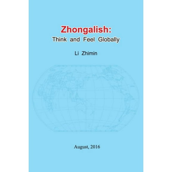 Zhongalish : Think and Feel Globally (Paperback)
