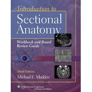 Introduction to Sectional Anatomy Workbook and Board Review Guide (Point (Lippincott Williams  Wilkins))