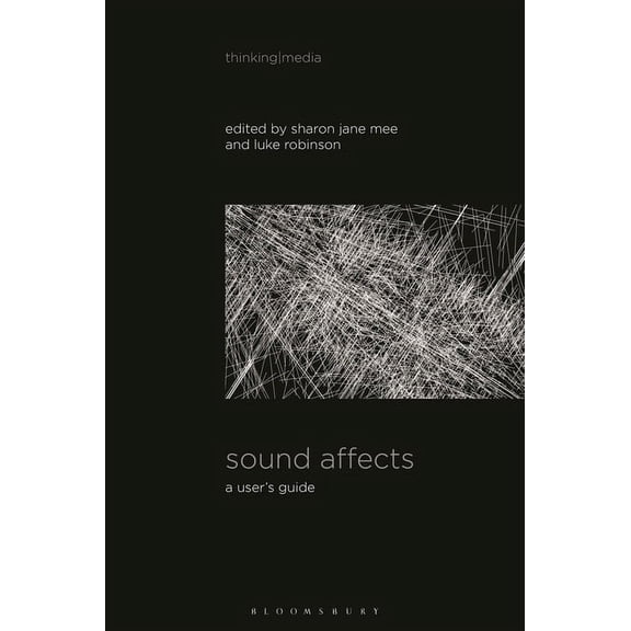 Thinking Media Sound Affects: A User's Guide, (Paperback)