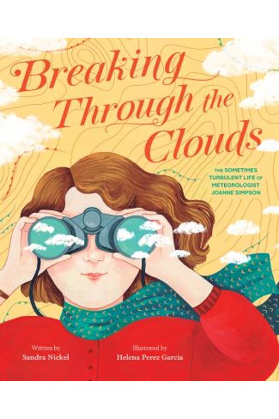 Pre-Owned Breaking Through the Clouds: The Sometimes Turbulent Life of Meteorologist Joanne Simpson (Hardcover) 1419749560 9781419749568