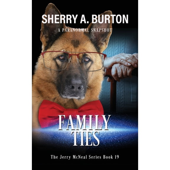 The Jerry McNeal Family Ties: Join Jerry McNeal And His Ghostly K-9 Partner As They Put Their "Gifts" To Good Use., Book 19, (Paperback)