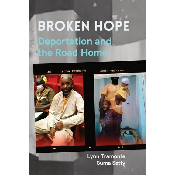 Broken Hope: Deportation and the Road Home, (Paperback)